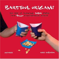 Barstool Origami: The art of turning sober paper into boozy conversation pieces : page 22.