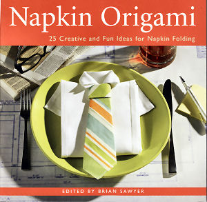 Napkin Origami, 25 Creative and Fun Ideas for Napkin Folding : page 110.