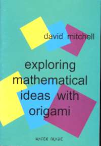 Exploring Mathematical Ideas with Origami : page 16.